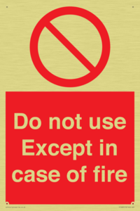 Do not use except in case of fire